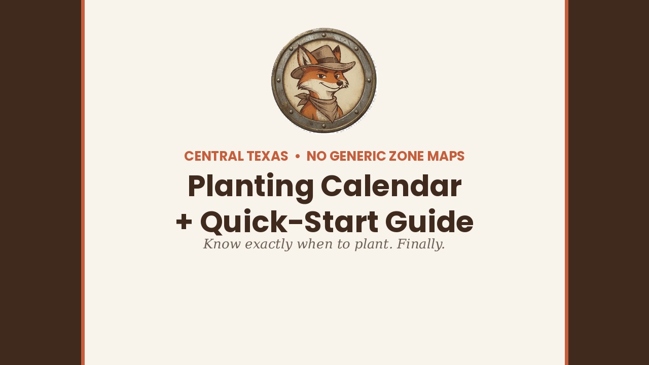 Central Texas Planting Calendar + Quick-Start Guide
